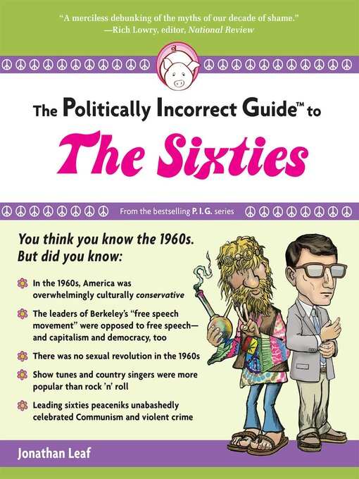 Title details for The Politically Incorrect Guide to the Sixties by Jonathan Leaf - Available